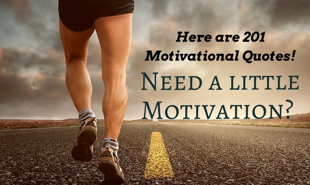 Need a little Motivation? Here are 201 Motivational Quotes!