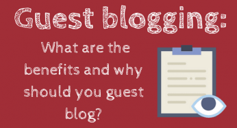The benefits of guest blogging: Why should you guest blog?