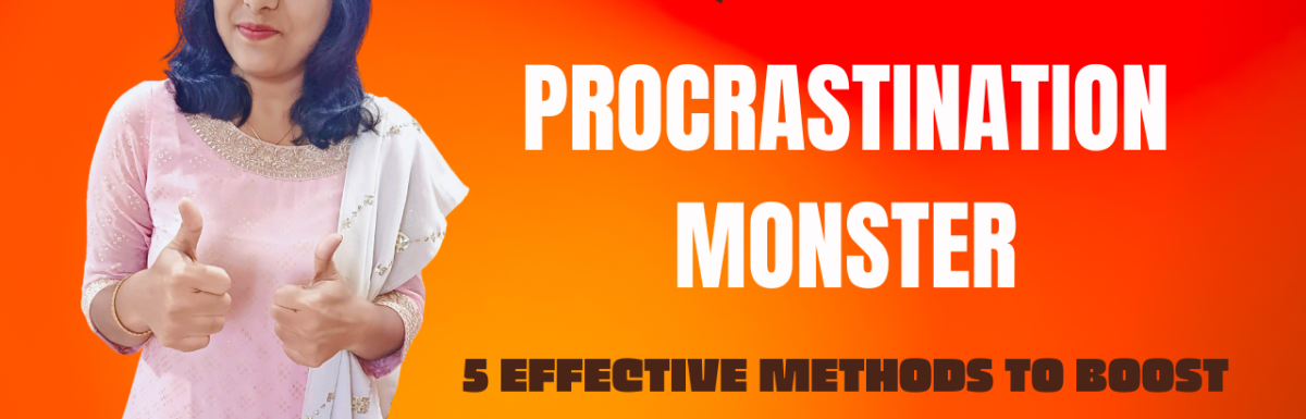 Conquering the Procrastination Monster: 5 Effective Methods to Boost Your Productivity