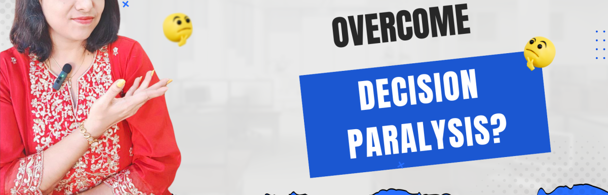 How to overcome decision paralysis