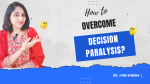 How to overcome decision paralysis