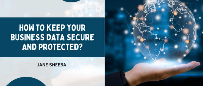 How To Keep Your Business Data Secure And Protected